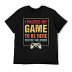 I Paused My Game To Be Here Funny Gamers Gifts Menn Boys Odor-resistant T-Shirt